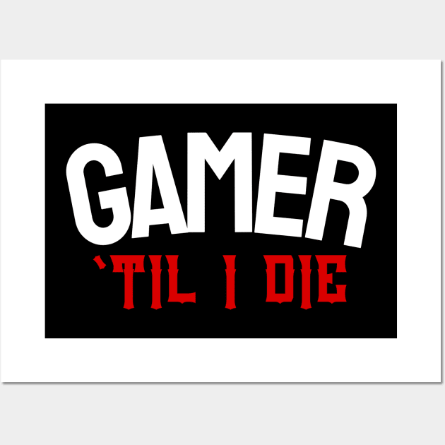 Gamer 'Til I DIE Wall Art by SavageTacoSquad